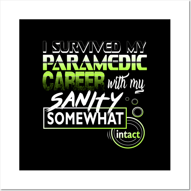 I Survived My Paramedic Career With My Sanity Intact Wall Art by YouthfulGeezer